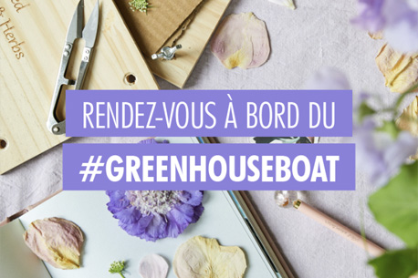 Vivez l'aventure gratuite fleurie et inoubliable du #GreenHouseBoat (ateliers, dégustations)