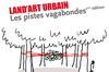 bon plan gratuit land art urbain vincennes bon plan gratuit land art urbain vincennes